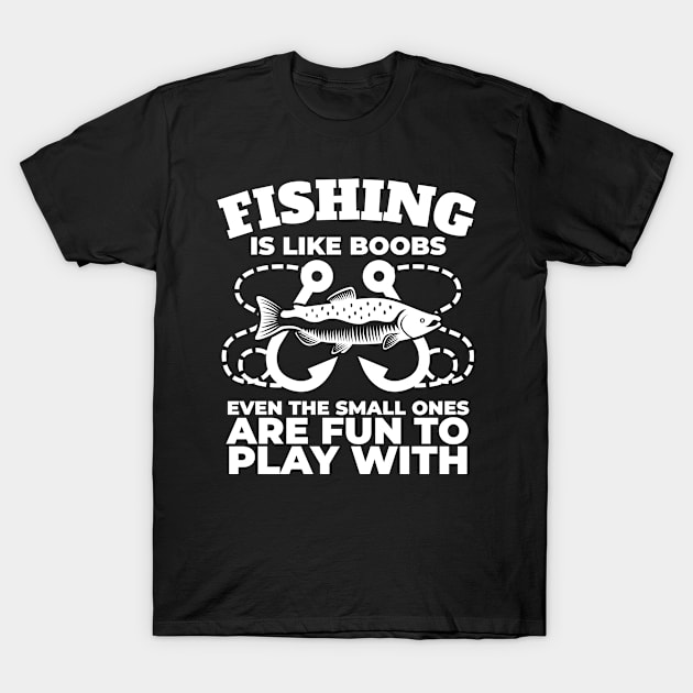 Fishing fun to play with fun design T-Shirt by SzarlottaDesigns